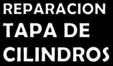 REPARACIÓN TAPAS DE CILINDROS